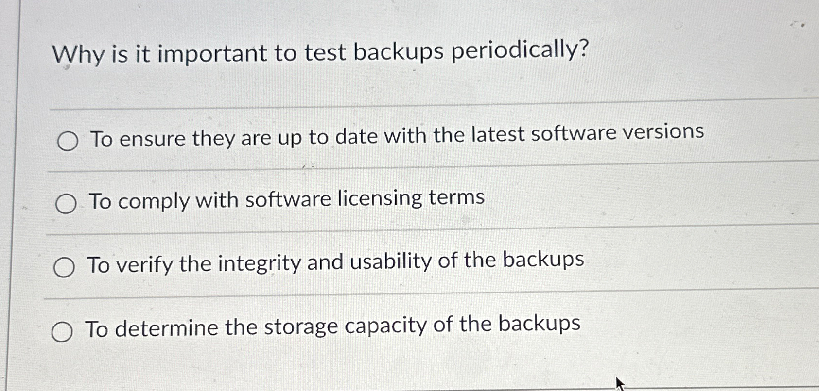 Why is it important to test backups periodically?