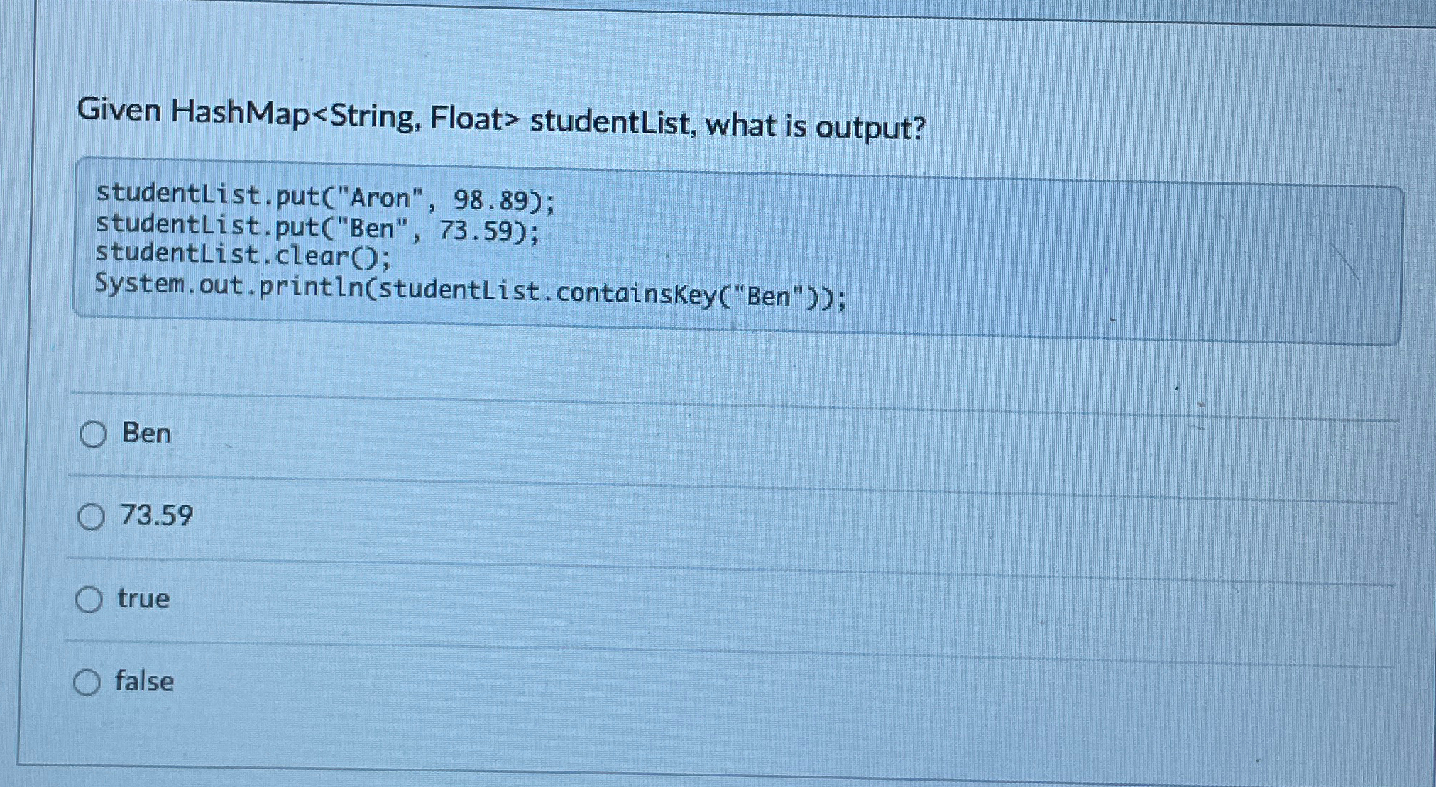 Given HashMap studentList.put ( A r o n , 9 8 . 8