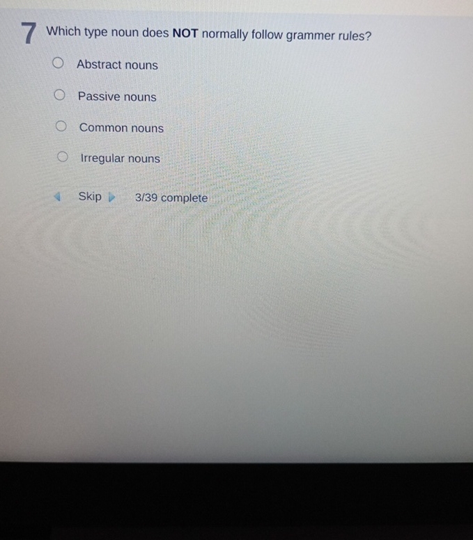 7 Which type noun does NOT normally follow