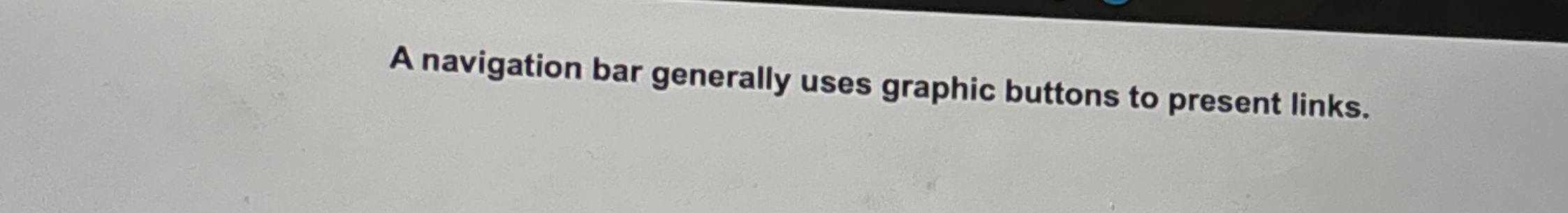 A navigation bar generally uses graphic buttons