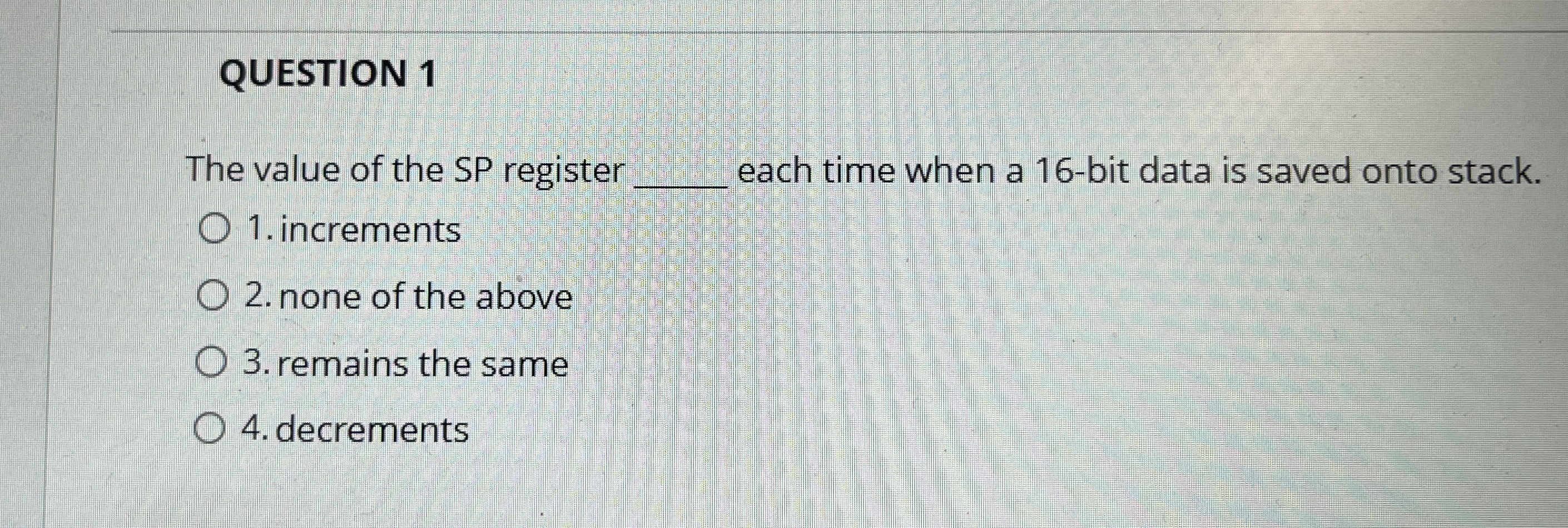 QUESTION 1 The value of the SP register q , each