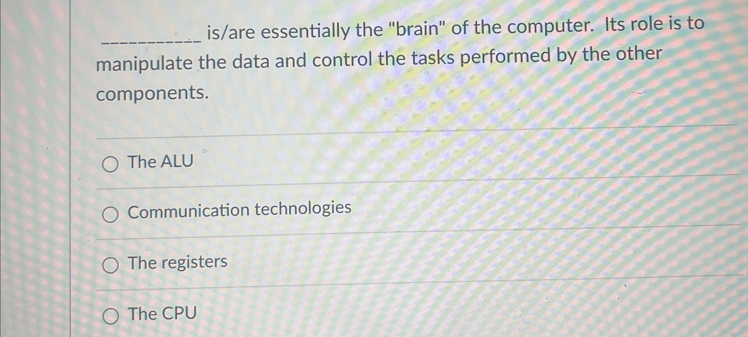 q , is / are essentially the "brain" of the