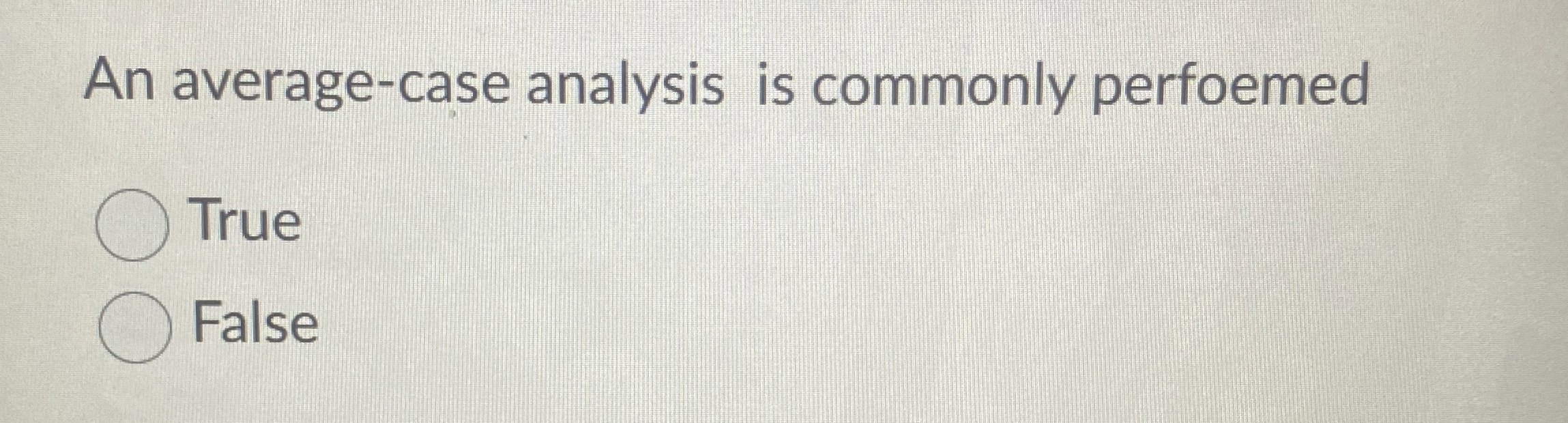 An average - case analysis is commonly perfoemed