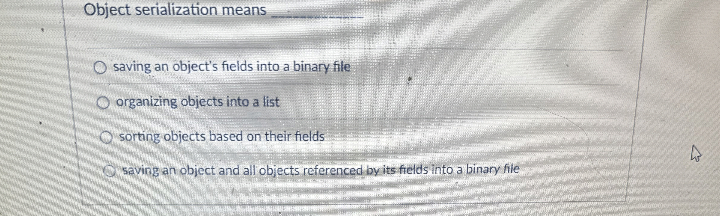 Object serialization means _ _ _ _ _ . saving an