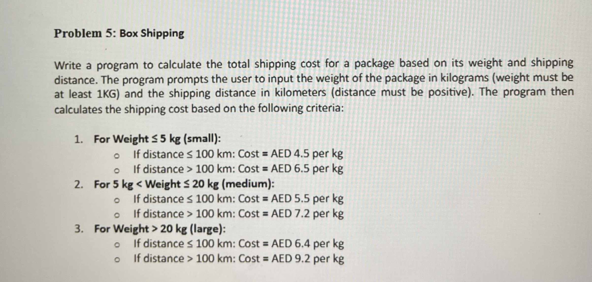 Problem 5 : Box Shipping Write a program to