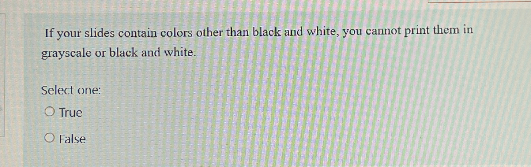 If your slides contain colors other than black