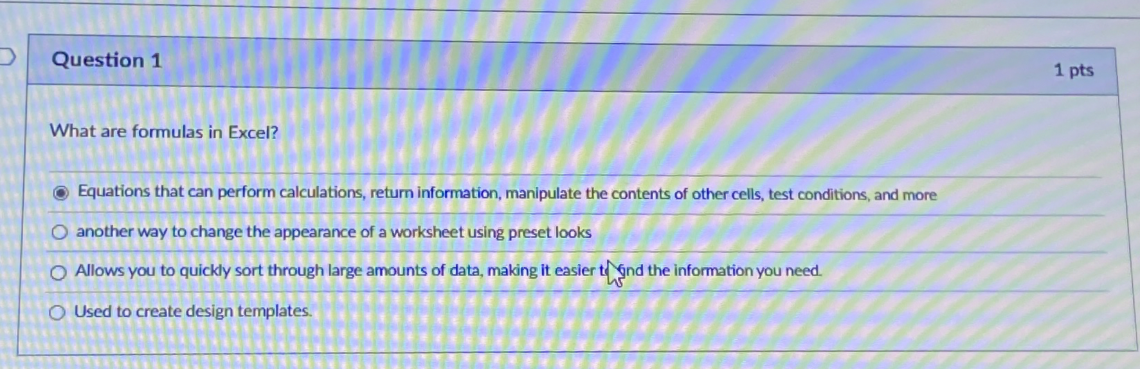 Question 1 1 pts What are formulas in Excel?