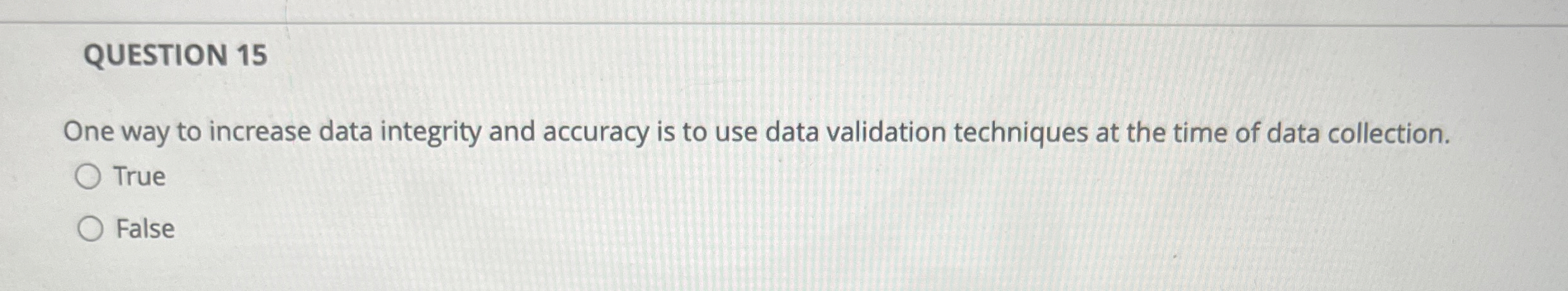 QUESTION 1 5 One way to increase data integrity
