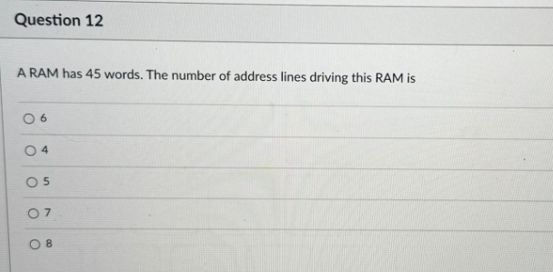 Question 1 2 A RAM has 4 5 words. The number of