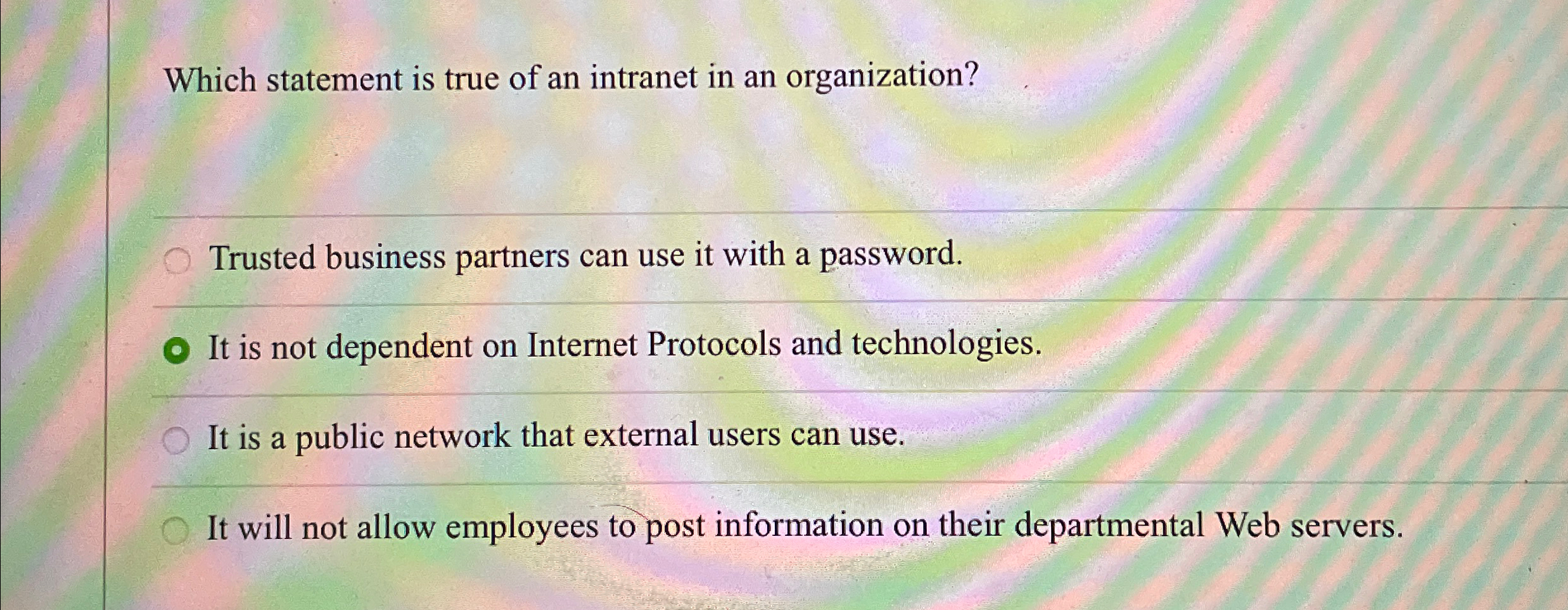 Which statement is true of an intranet in an