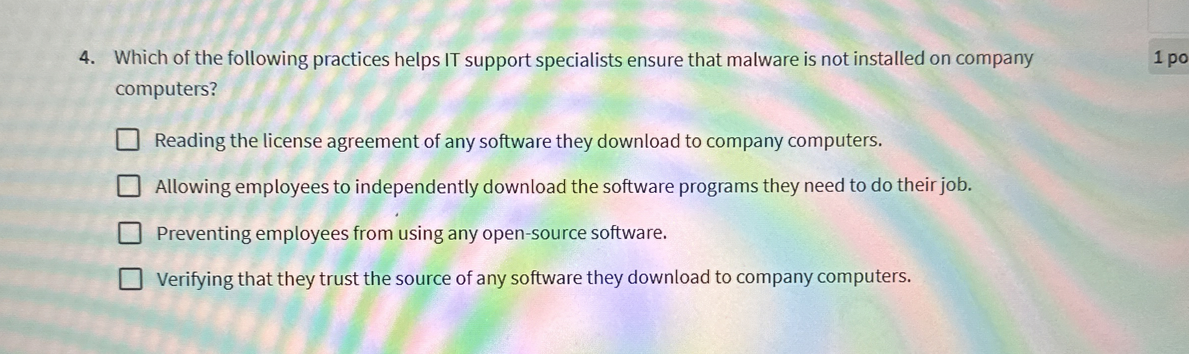 Which of the following practices helps IT support