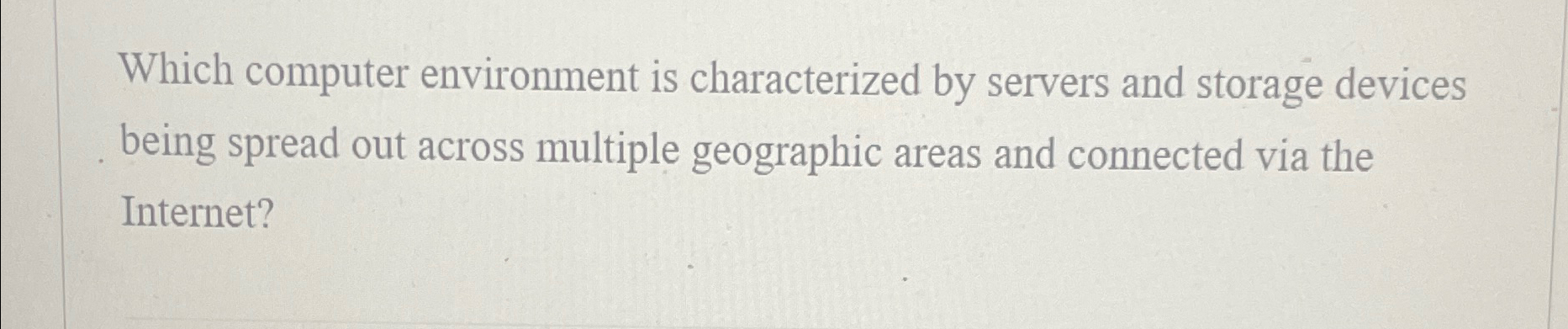 Which computer environment is characterized by