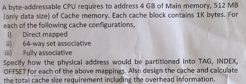 A byte - addressable CPU requires to address 4 GB