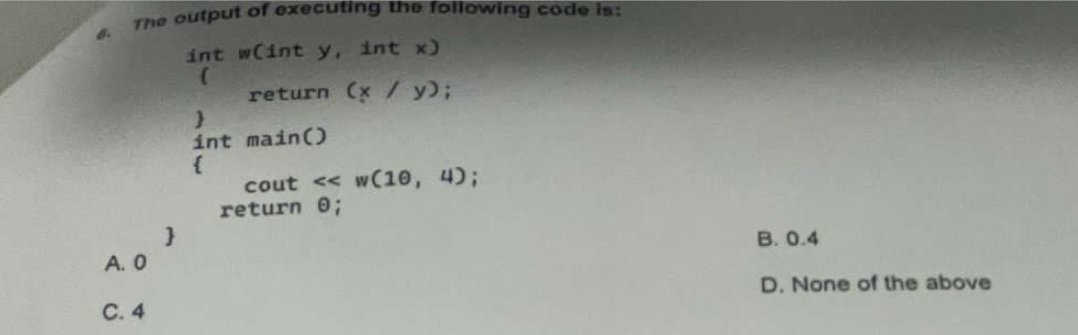 The output of executing the following code is:A .