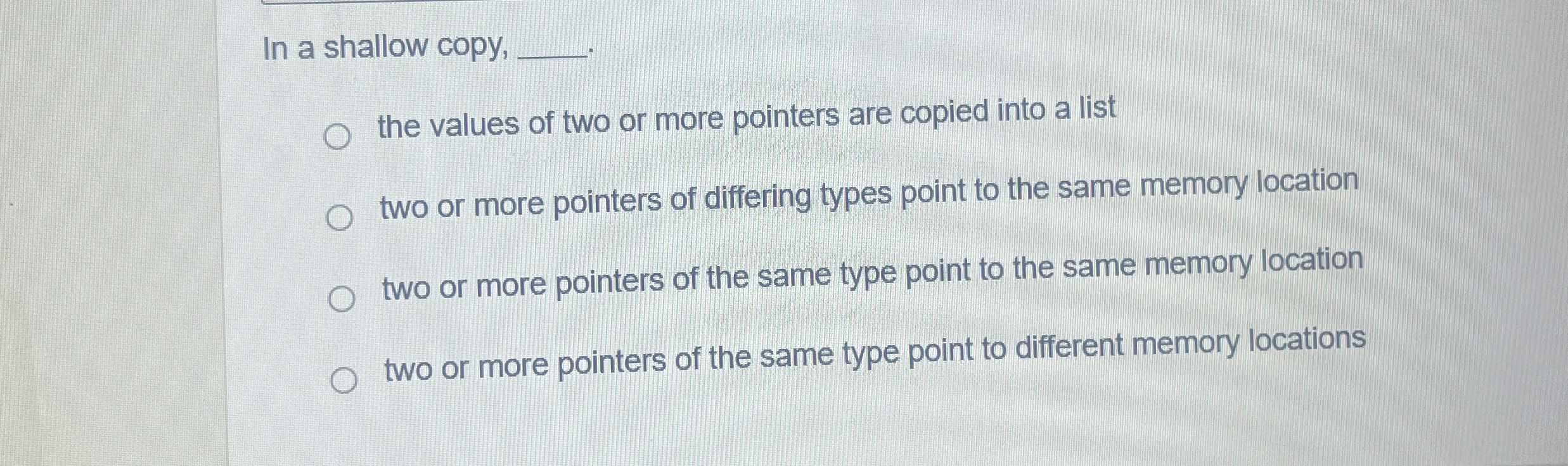 In a shallow copy, the values of two or more