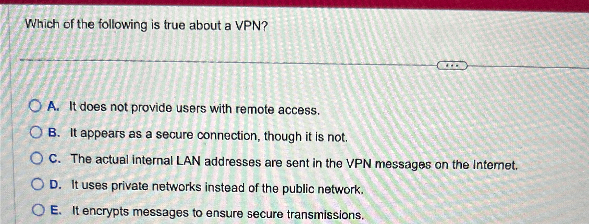 Which of the following is true about a VPN ? A .