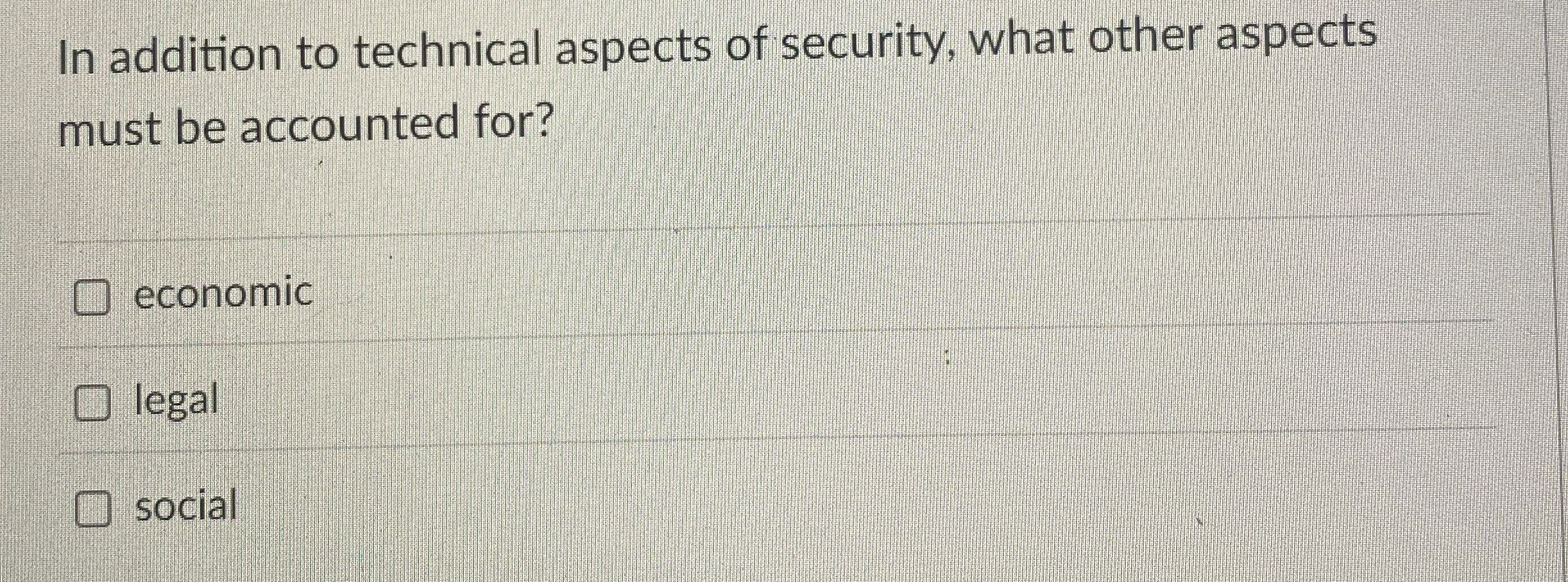 In addition to technical aspects of security,