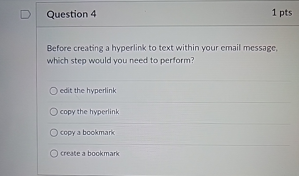 Question 4 1 pts Before creating a hyperlink to