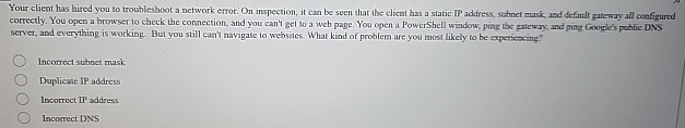Your client has hired you to troubleshoot a