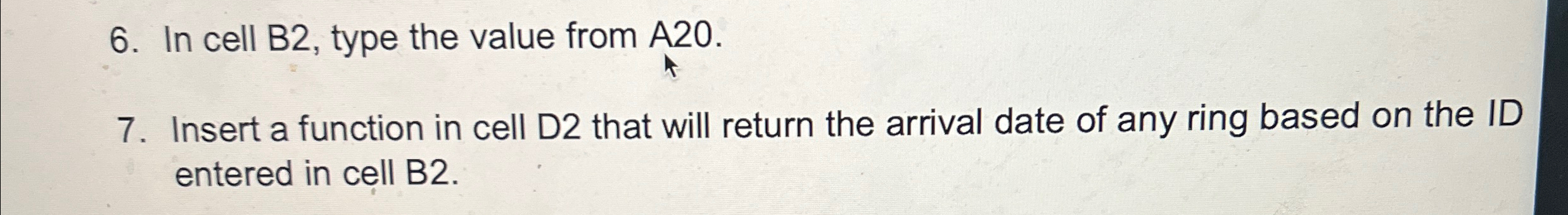 In cell B 2 , type the value from A 2 0 . Insert