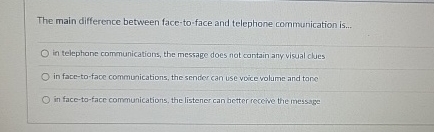 The main difference between face - to - face and