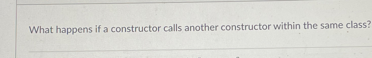 What happens if a constructor calls another