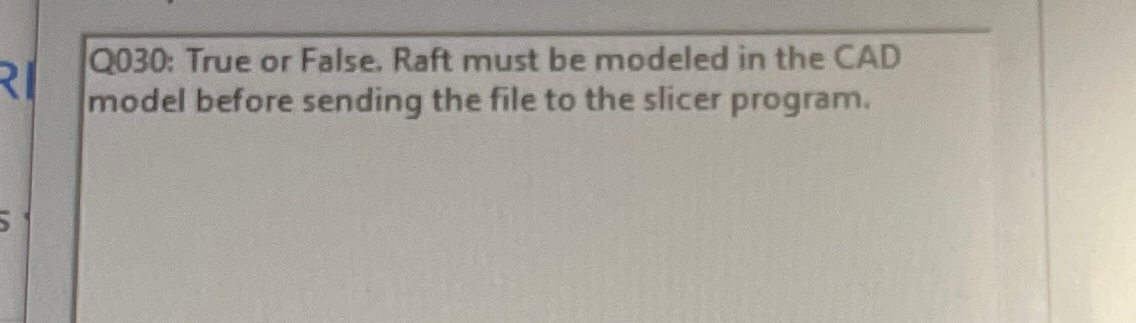 Q 0 3 0 : True or False. Raft must be modeled in