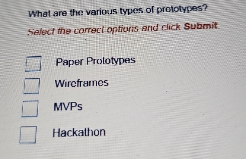 What are the various types of prototypes? Select