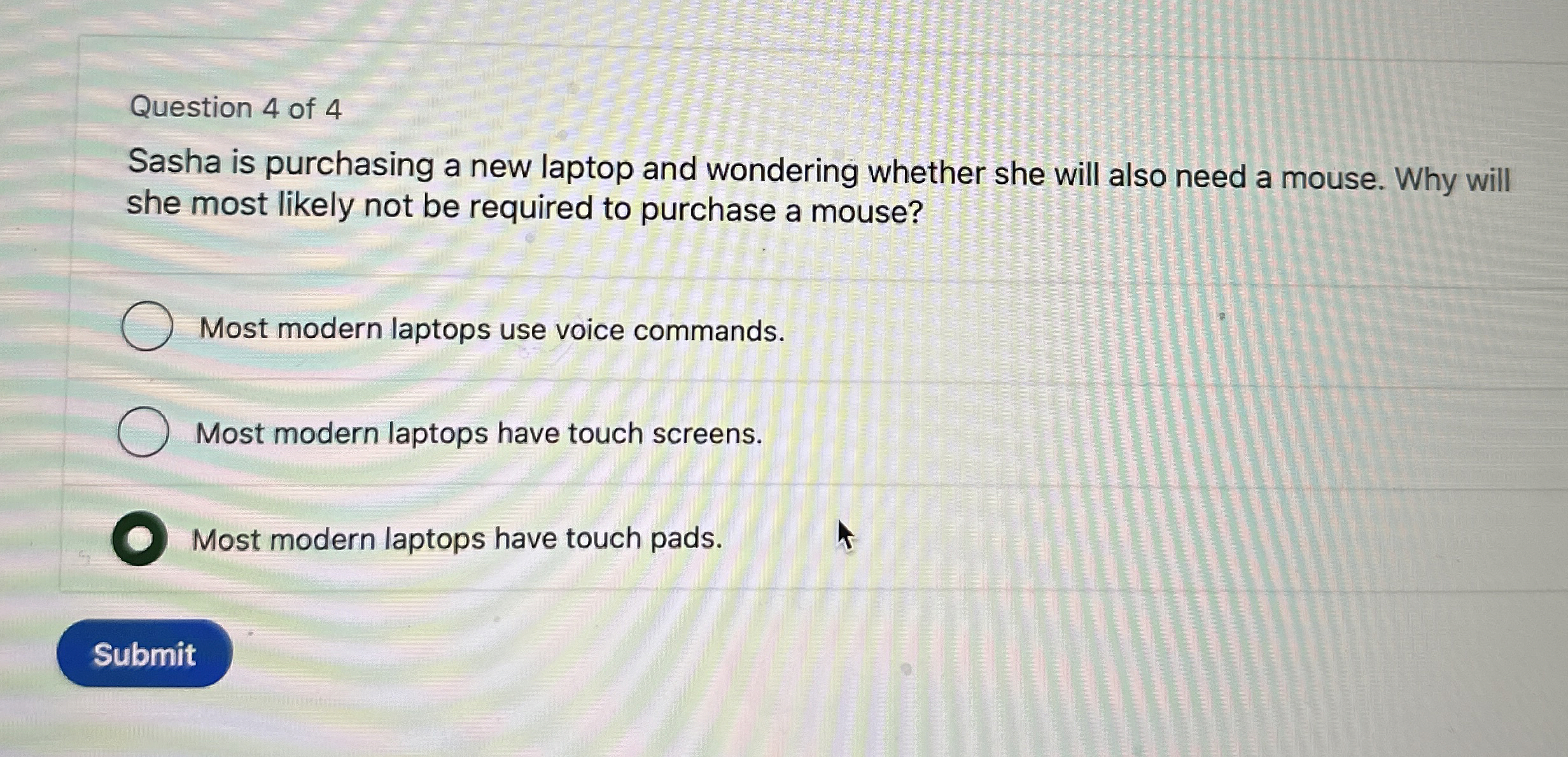 Question 4 of 4 Sasha is purchasing a new laptop