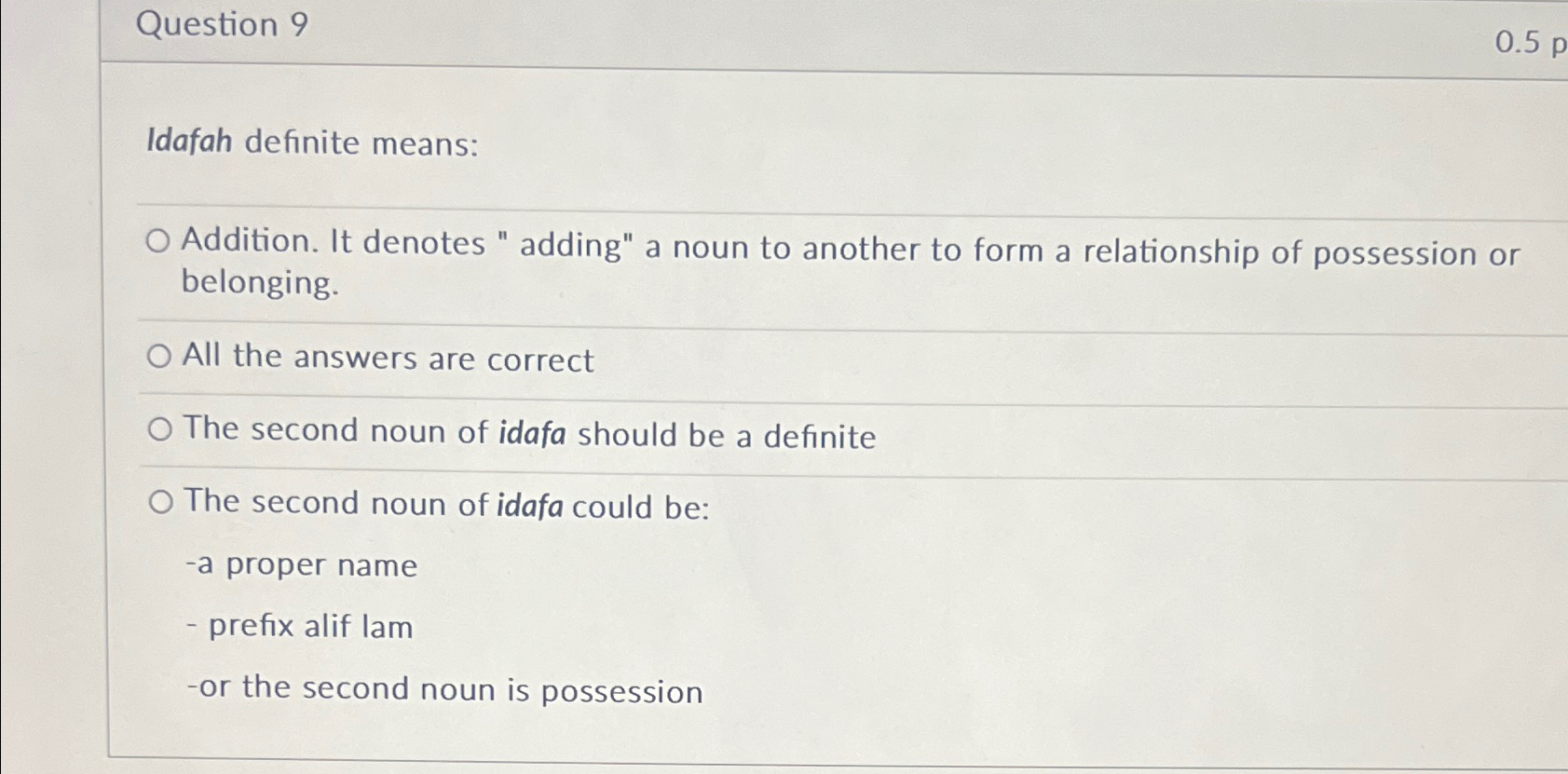 Question 9 Idafah definite means: Addition. It