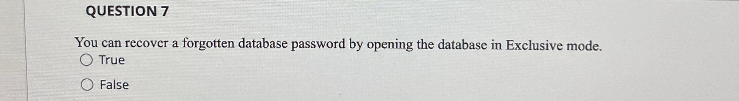 QUESTION 7 You can recover a forgotten database