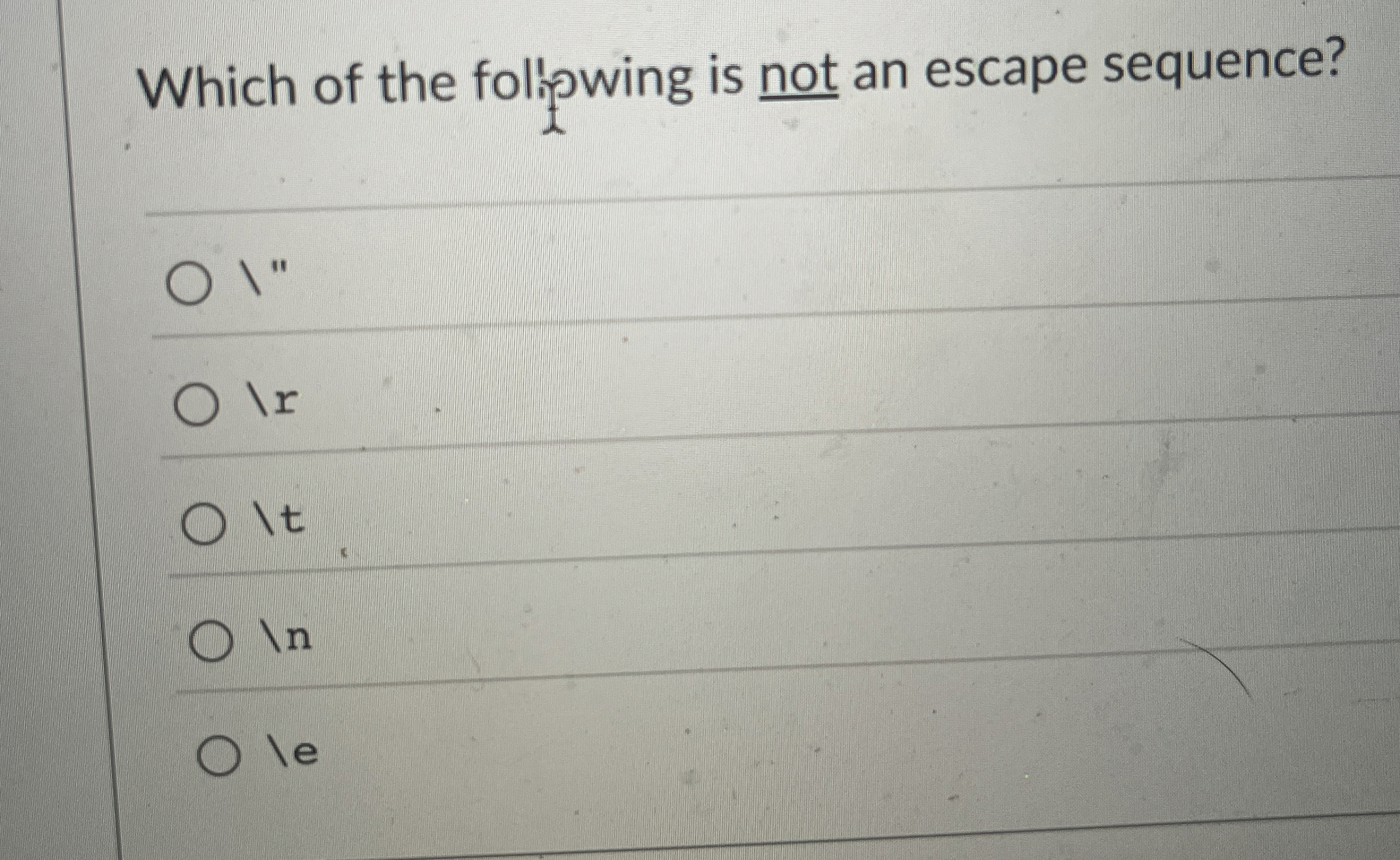 Which of the following is not an escape sequence?