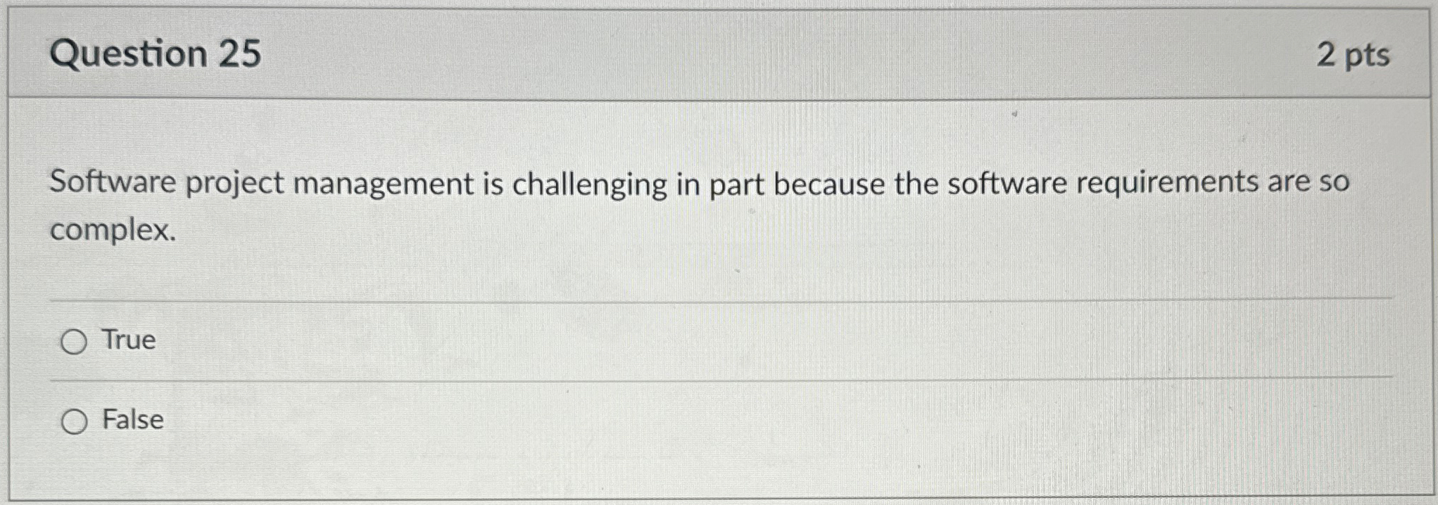 Question 2 5 2 pts Software project management is
