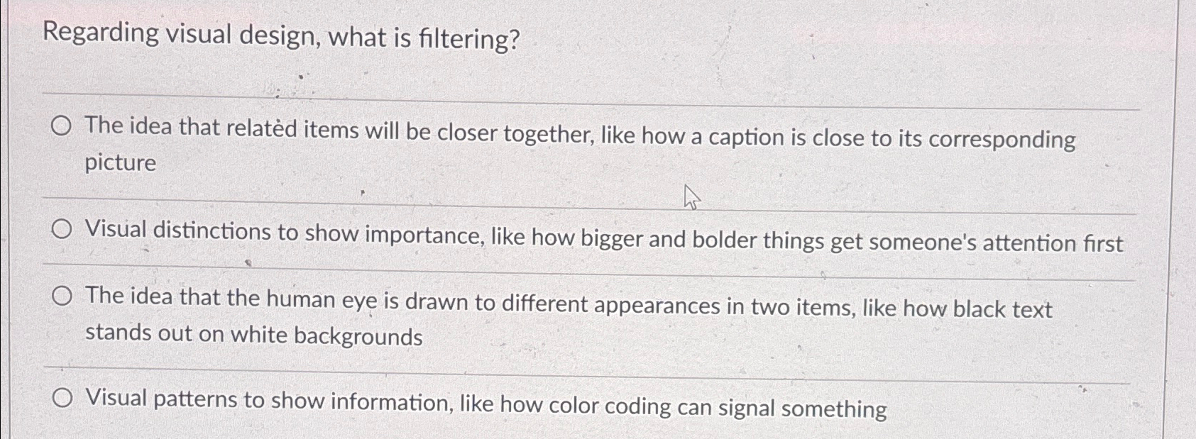 Regarding visual design, what is filtering? q ,