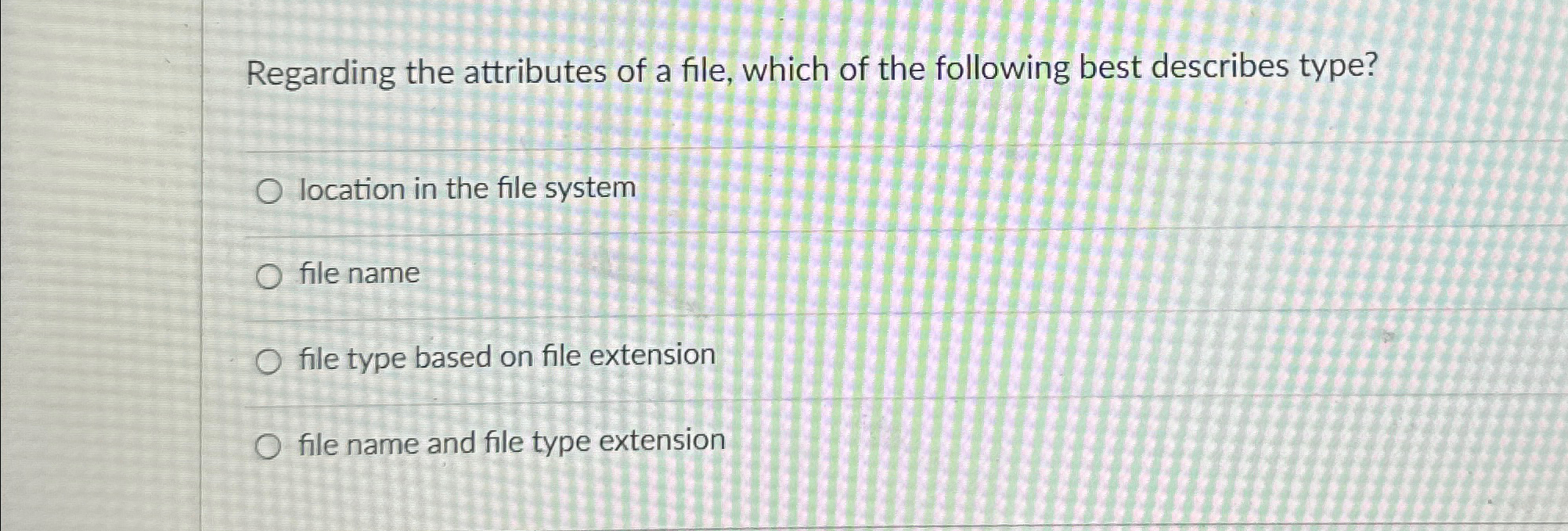 Regarding the attributes of a file, which of the