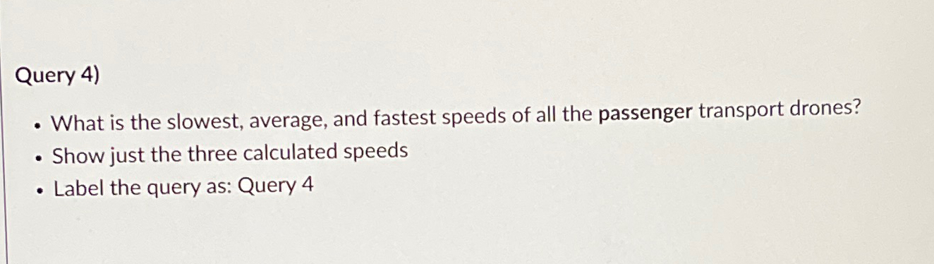 Query 4 ) - What is the slowest, average, and