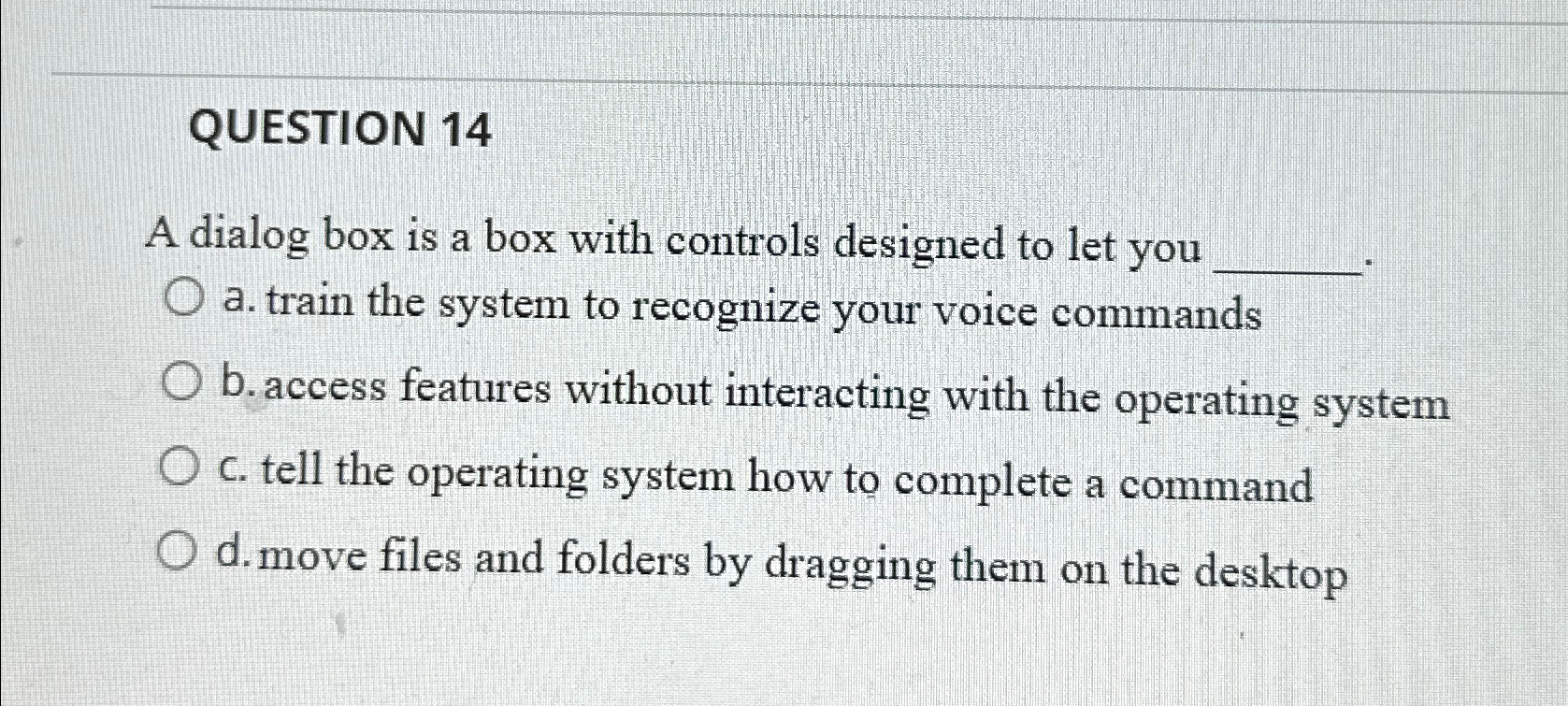 QUESTION 1 4 A dialog box is a box with controls