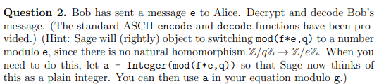 Question 2 . Bob has sent a message e to Alice.