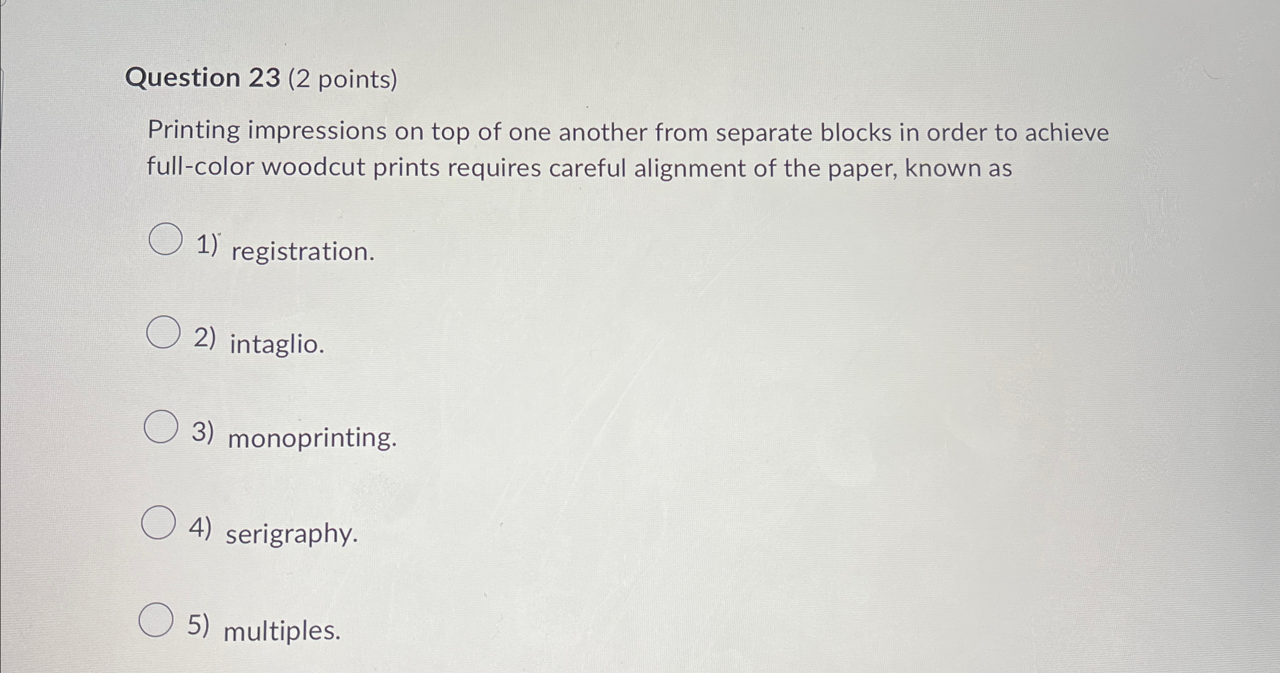 Question 2 3 ( 2 points ) Printing impressions on