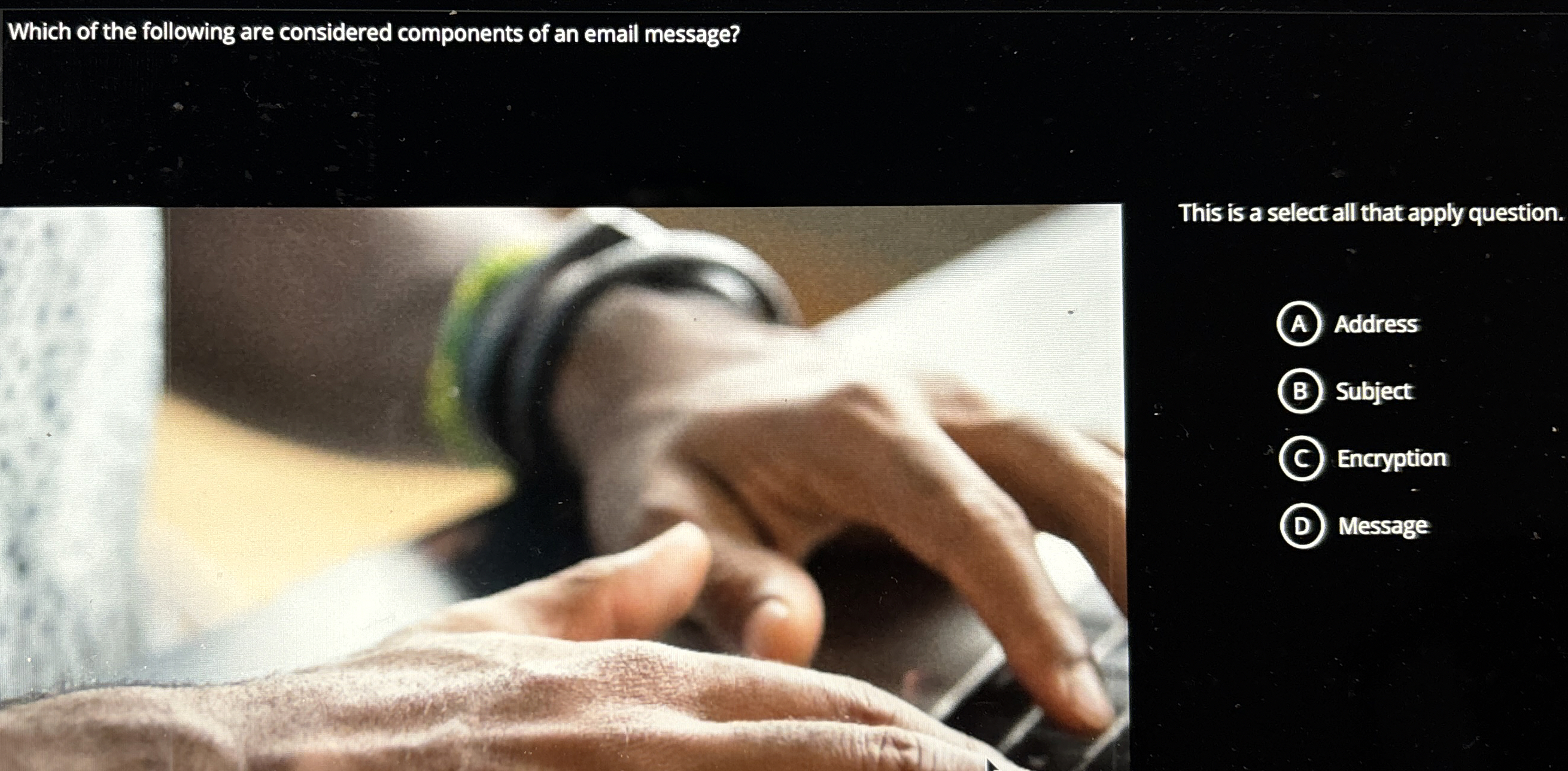 Which of the following are considered components