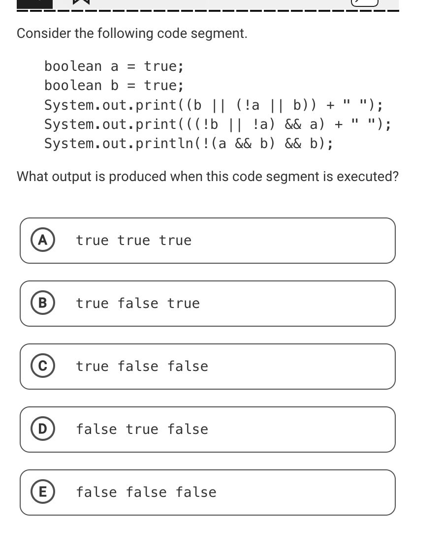 Consider the following code segment. boolean a =