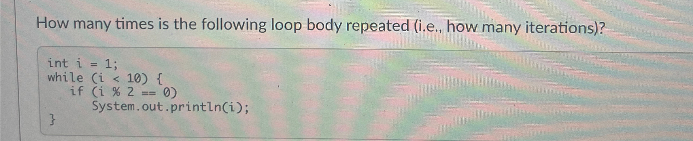 How many times is the following loop body