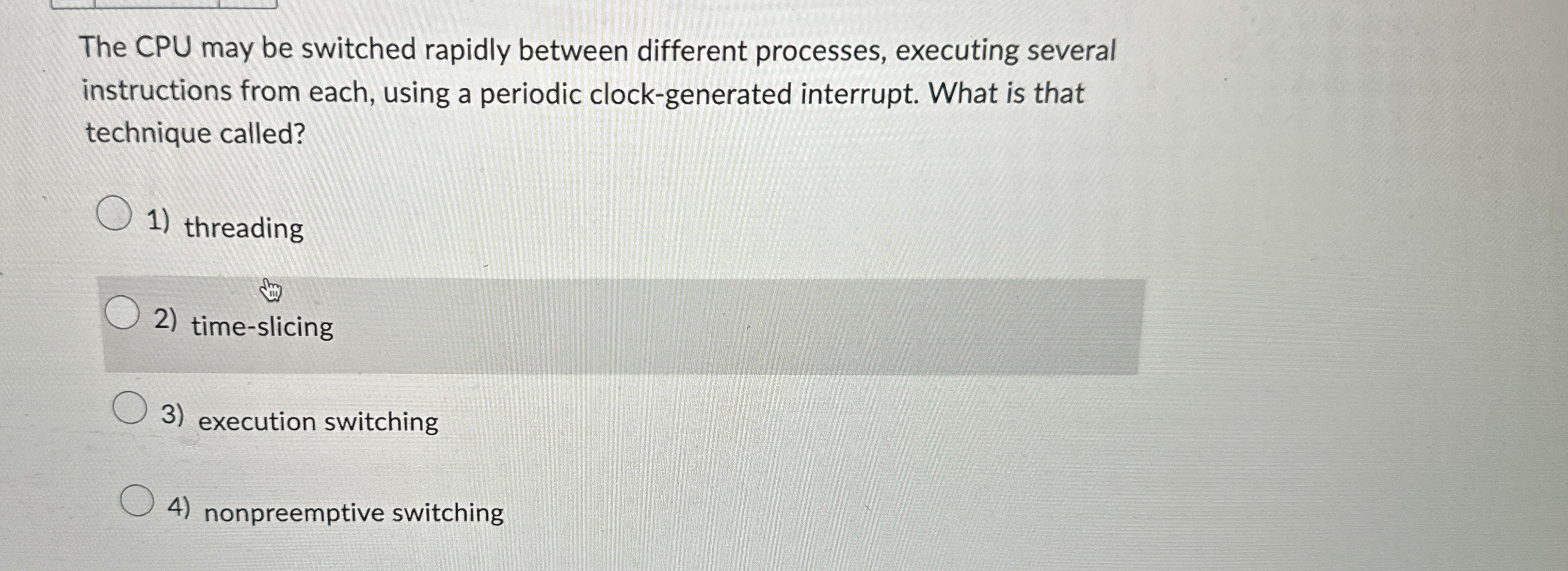 The CPU may be switched rapidly between different