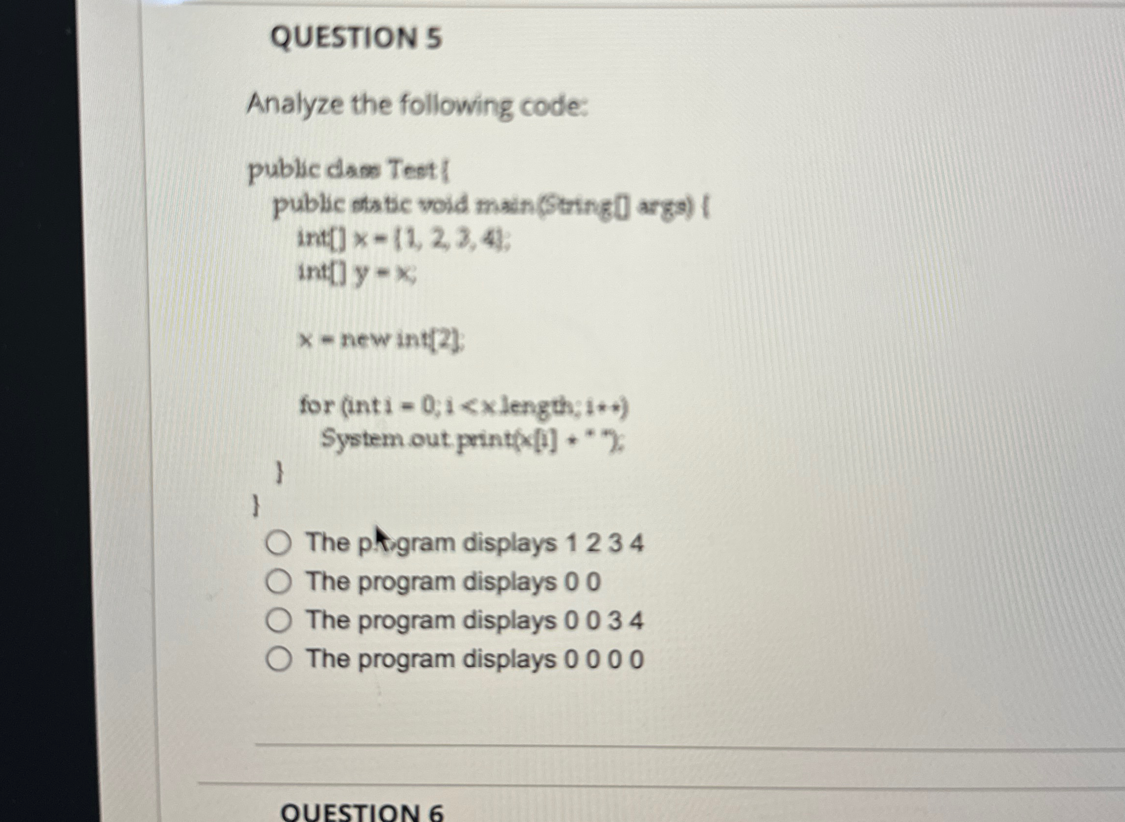 QUESTION 5 Analyze the following code:OUESTION 6