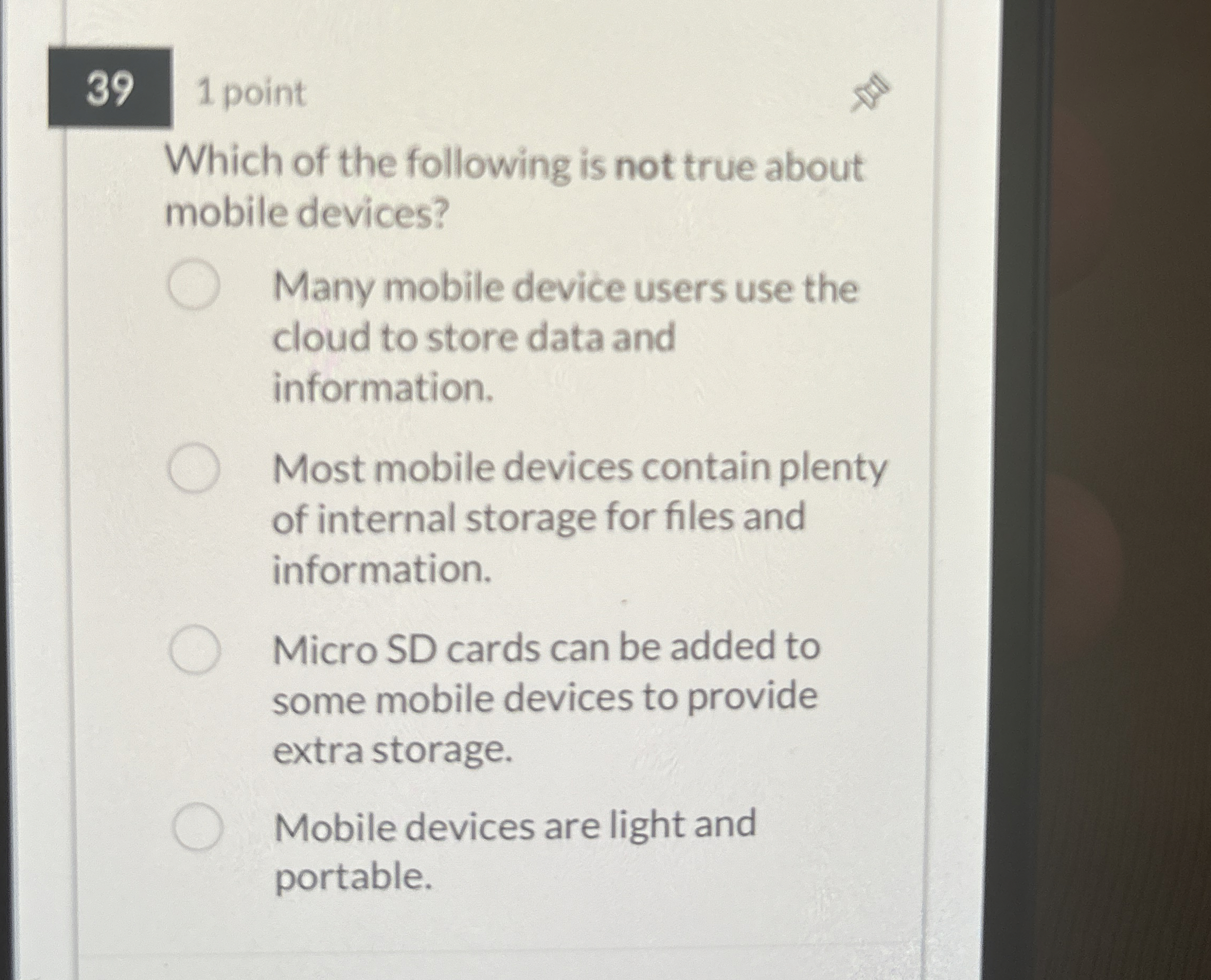 3 9 1 point Which of the following is not true