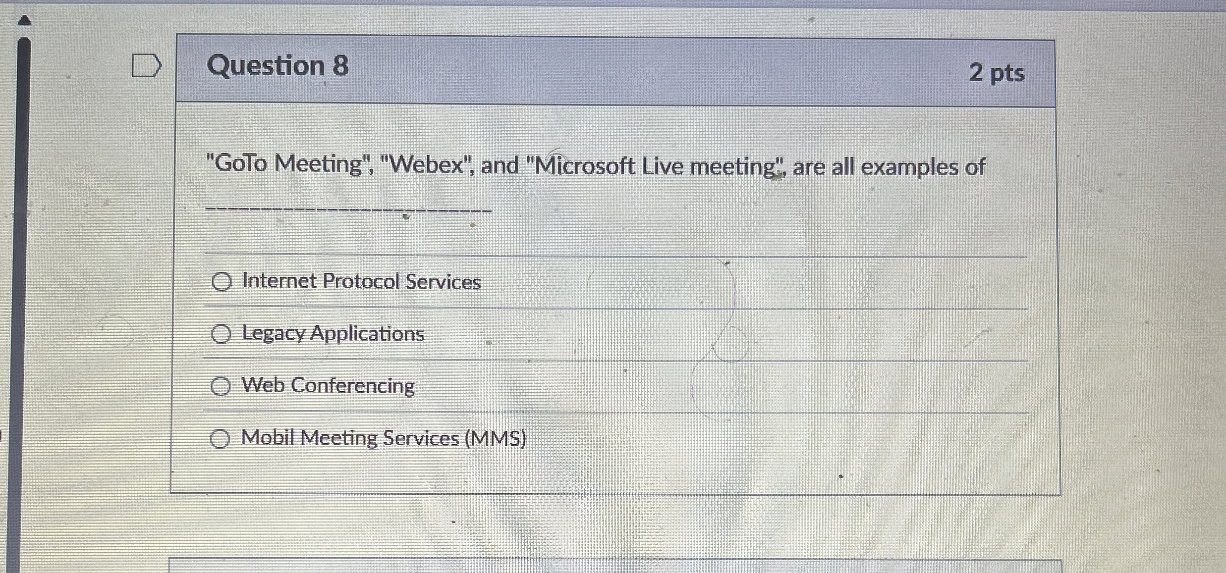 Question 8 2 pts "GoTo Meeting", "Webex", and