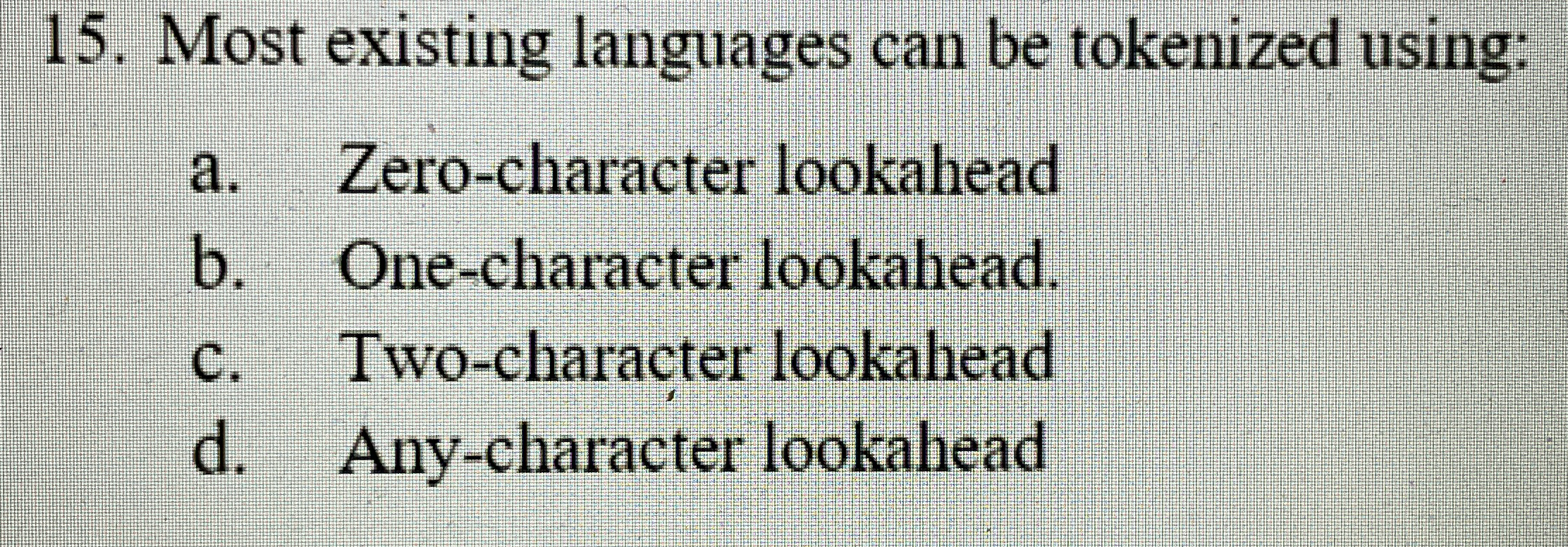 Most existing languages can be tokenized using: a