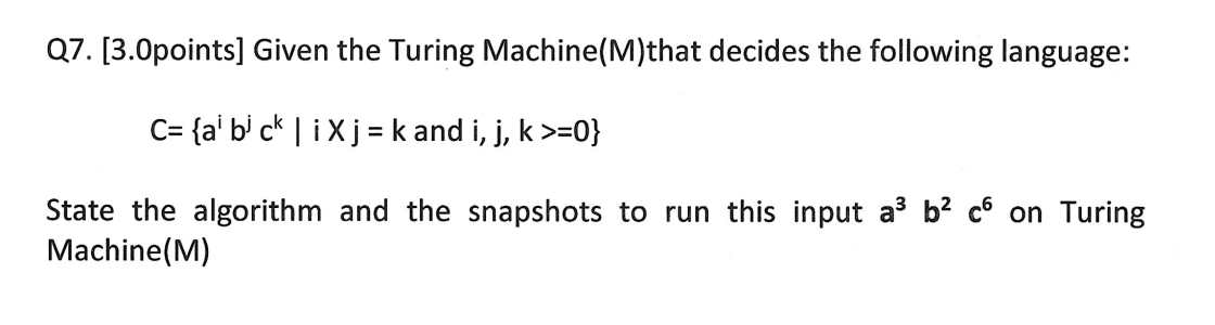 Q 7 . [ 3 . 0 points ] Given the Turing Machine (