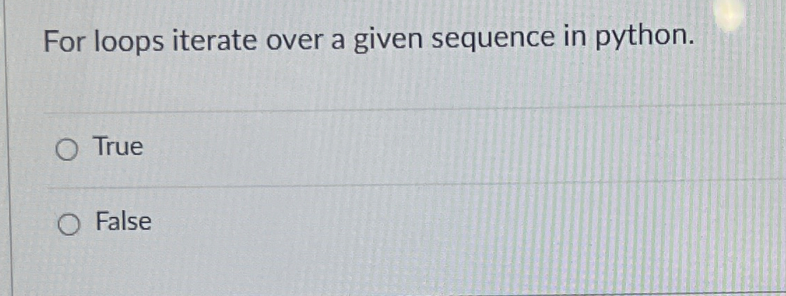 For loops iterate over a given sequence in
