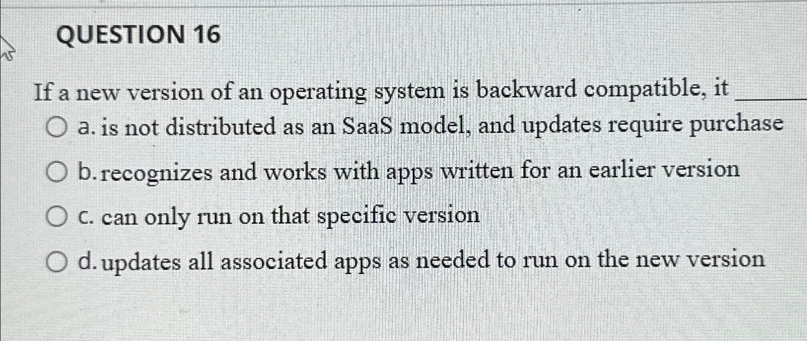 QUESTION 1 6 If a new version of an operating